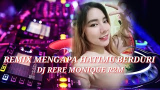 REMIX MENGAPA HATIMU BERDURI_BY DJ RERE MONIQUE R2M