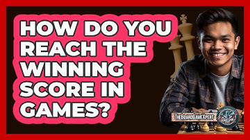 How Do You Reach The Winning Score In Games?