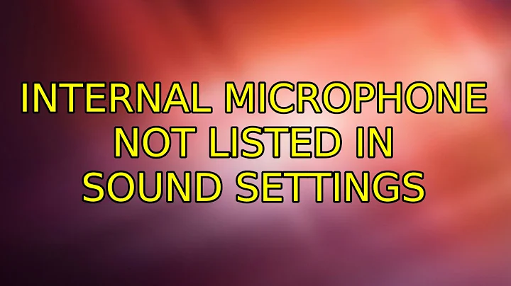 Ubuntu: Internal microphone not listed in sound settings (4 Solutions!!)
