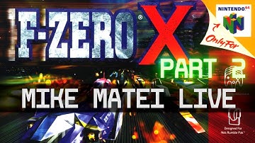 F-Zero X (PART 2) - Mike Matei Live