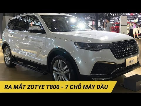 Zotye Trung Quốc Ra Mắt Phiên Bản Máy Dầu 7 Chỗ T800 - Đàn anh của Zotye Z8
