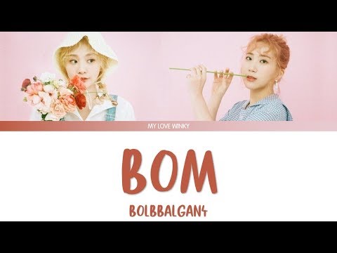 BOLBBALGAN4 (볼빨간사춘기) - "BOM" (나만, 봄) Color Coded Lyrics (Eng/Rom/Han)