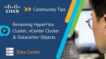 Renaming HyperFlex Cluster, vCenter Cluster & Datacenter Objects. Cisco HX Tips.