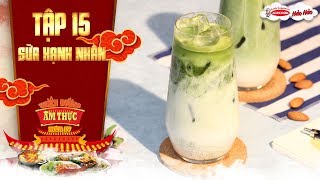 Thiên đường ẩm thực 4 | Tập 15: Sữa hạnh nhân matcha + sữa hạnh nhân caramel | Dinh dưỡng mùa thi