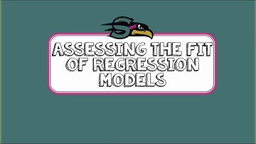 3.7 Assessing the Fit of Regression Models