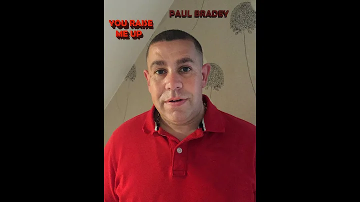 YOU RAISE ME UP - PAUL BRADEY