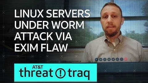 6/20/19 Linux Servers Under Worm Attack Via Exim Flaw | AT&T ThreatTraq