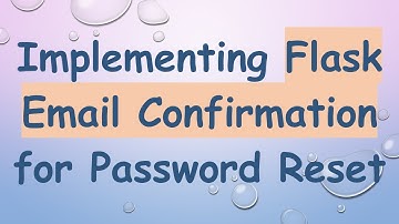 Implementing Flask Email Confirmation for Password Reset