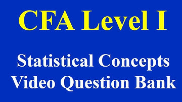 CFA Level 1- Statistical Concepts- Video Question Bank