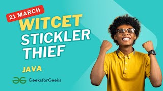Stickler Thief || 21 March 2025 || Java || POTD GFG || Witcet