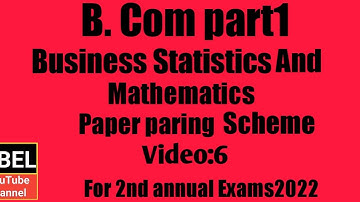 Important questions of business statistics and mathematics B.com part 1 second annual 2022
