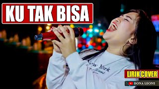 Ku Tak Bisa - Dona Leone [ Lirik Cover HD ]