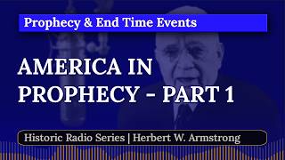 The United States in Prophecy - Part 1 | Herbert W. Armstrong (Radio Broadcast)