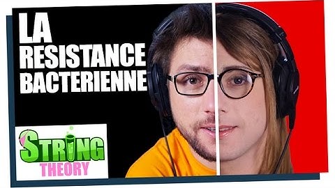 La résistance bactérienne (sans Charline Vanhoenacker) - Ramène ta science #02 - String Theory