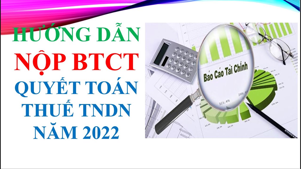 Hướng Dẫn Nộp Bctc, Qt Thuế Tndn Tt80 Năm 2022/0982609092 - Youtube