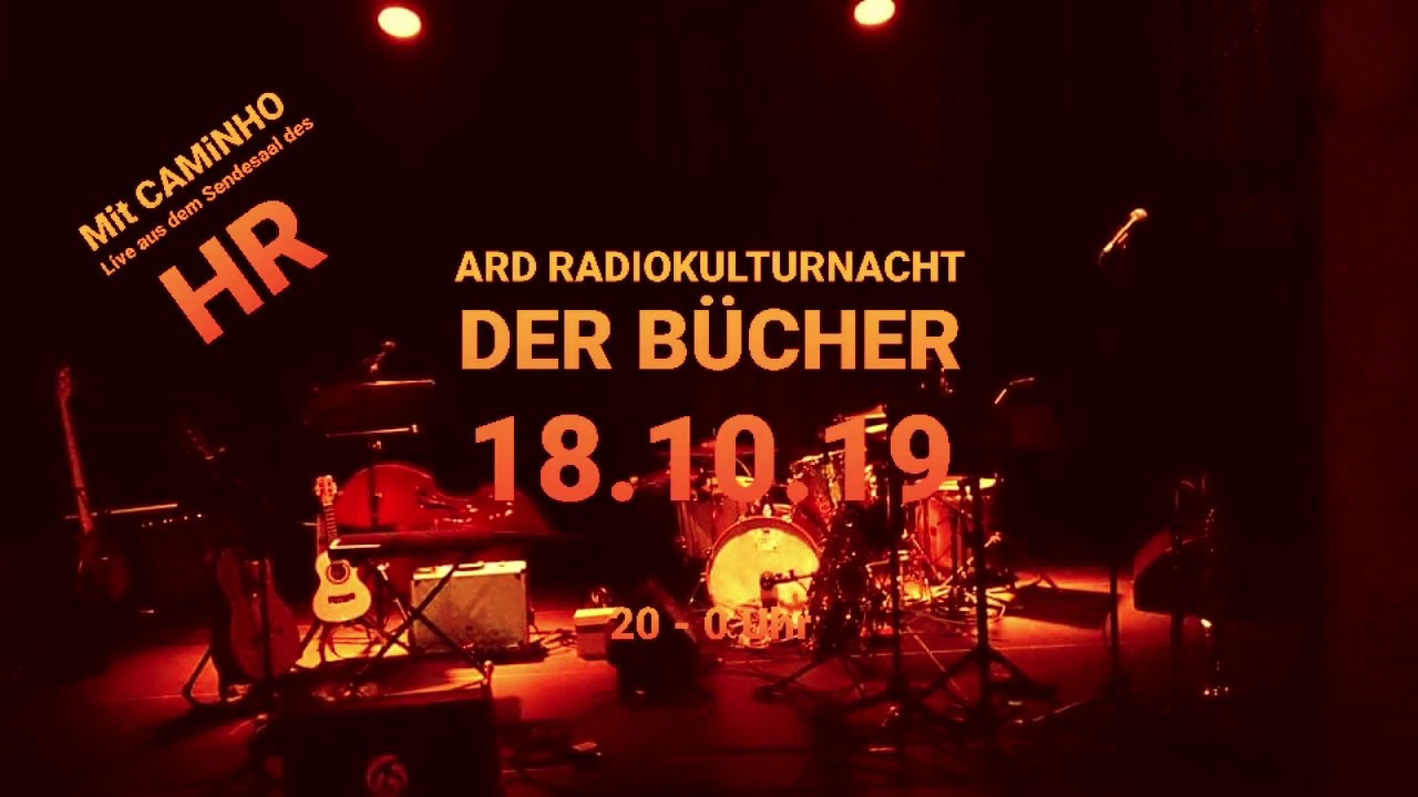 CAMiNHO bei der ARD Radiokulturnacht der Bücher HR Frankfurt 18.10.2019