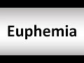 How to Pronounce Euphemia