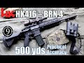 🏅HK416 clone  - BRN4 to 500yds: Practical Accuracy