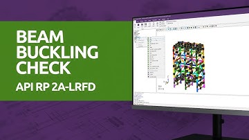 How to Do Beam Buckling Checks according to API RP 2A-LRFD Standard in SDC Verifier