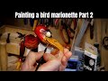 Painting a bird marionette puppet Part2