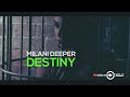 Milani Deeper - Destiny 2k22