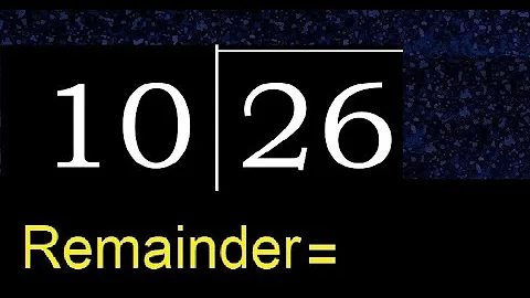 Divide 26 by 10 . remainder , quotient  . Division with 2 Digit Divisors .  How to do division
