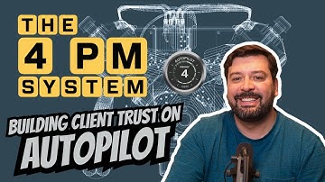The "4 PM Friday System" - Building Client Trust on Autopilot