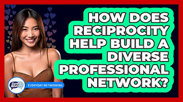 How Does Reciprocity Help Build A Diverse Professional Network? - Everyday-Networking
