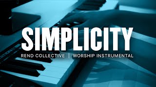 Simplicity | Rend Collective | Piano Instrumental | Lyrics