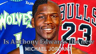 Is Anthony Edwards the new Michael Jordan?