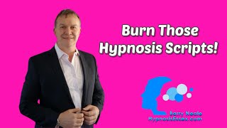 Burn Hypnosis Scripts!  Learn REAL Hypnosis Instead!