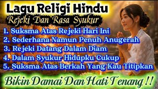 Download lagu Bikin Damai Dan Hati Tenang!!Lagu Religi Hindu//Rejeki Dan Rasa Syukur//Dengarkan Menjelang Tidur