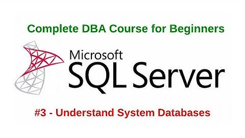 SQL Server DBA - Understanding System Database