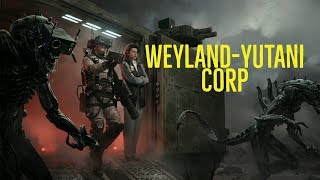 The WeylandYutani Corporation Explored