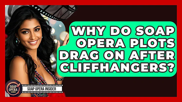 Why Do Soap Opera Plots Drag On After Cliffhangers? - Soap Opera Insider