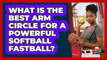 What Is The Best Arm Circle For A Powerful Softball Fastball? - Softball Basics and Beyond