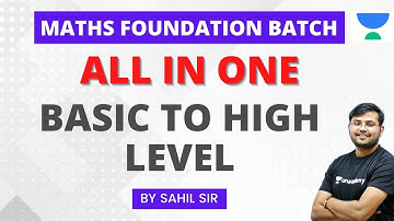All Competitive Exams | Maths Foundation Batch by Sahil Sir | Basic to High All in One Maths
