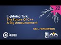 Lightning Talk: The Future of C++ - Neil Henderson - CppCon 2022