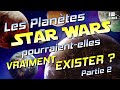Les planètes de Star Wars pourraient-elles exister ? Part.2