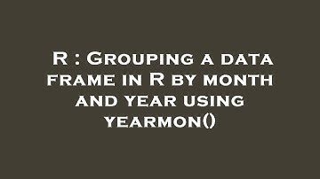 R : Grouping a data frame in R by month and year using yearmon()