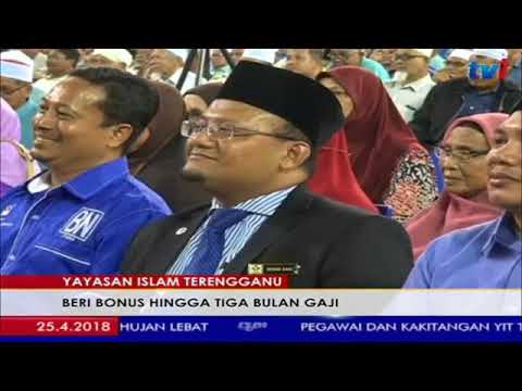 YAYASAN ISLAM TERENGGANU : BERI BONUS HINGGA 3 BULAN GAJI –N5 [25 APRIL 2018 ]