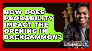 How Does Probability Impact The Opening In Backgammon? - The Board Game Xpert