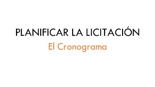 Planificar la licitación. El Cronograma