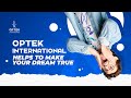 Optek International Helps to Make Your Dream True