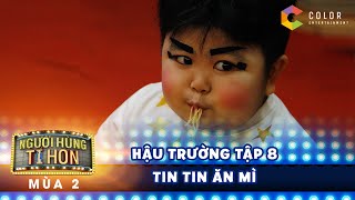 Người hùng tí hon 2| hậu trường tập 8: Tin Tin ham ăn, náo loạn trong hậu trường