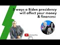 5 Ways a Biden presidency will affect your money & finances