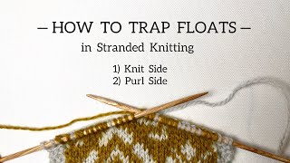 How to trap/catch floats in stranded knitting on the knit and the purl side