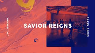 Savior Reigns - JPCC Worship