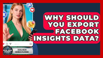 Why Should You Export Facebook Insights Data? - Social Media Business Playbook