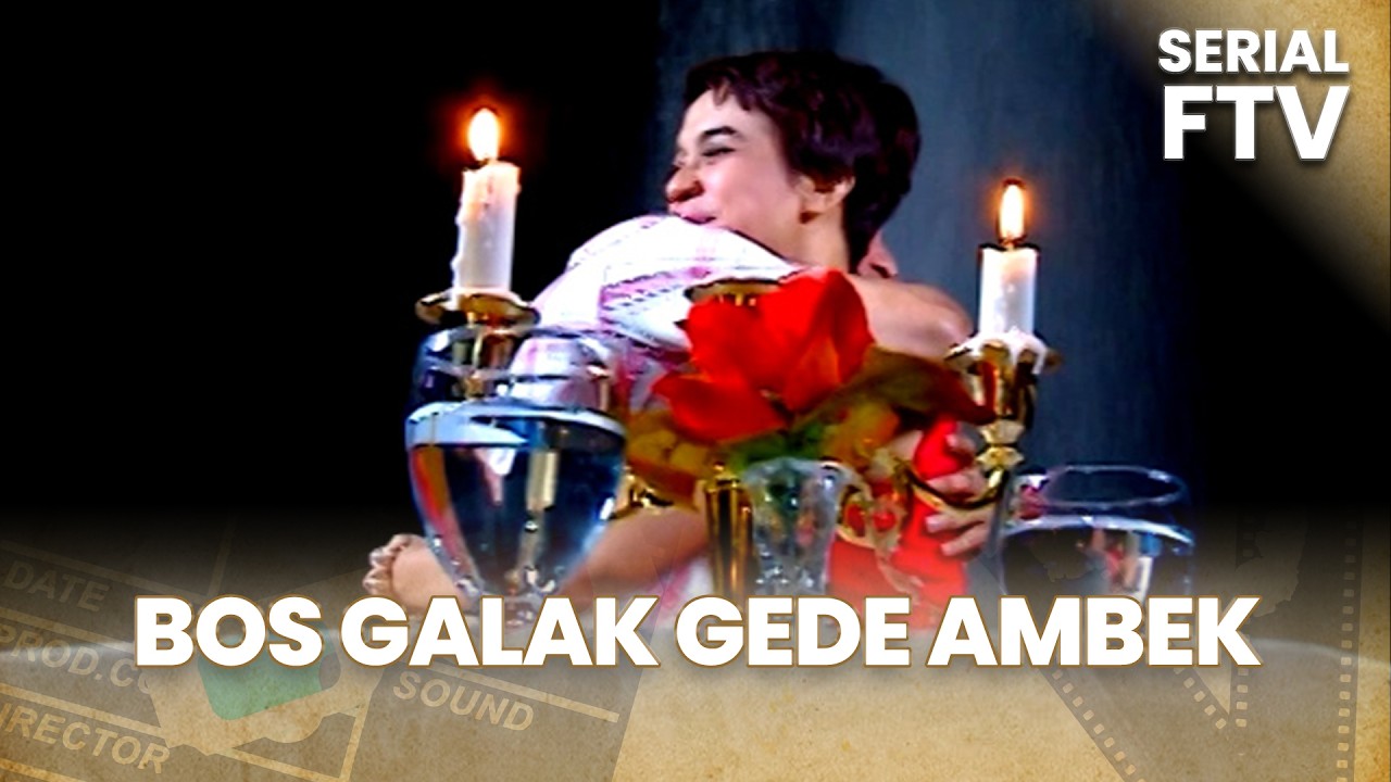 Bos Galak Gede Ambek | Serial FTV
